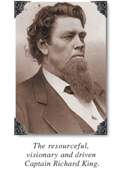 King Ranch Kingsville, Texas The Legacy Captain Richard King